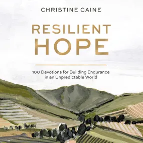 Resilient Hope: 100 Devotions for Building Endurance in an Unpredictable World - Audiobook (Unabridged)